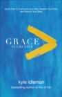 Image for Grace is greater: God&#39;s plan to overcome your past, redeem your pain, and rewrite your story