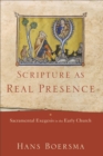 Image for Scripture as real presence: sacramental exegesis in the early church