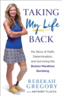 Image for Taking My Life Back: My Story of Faith, Determination, and Surviving the Boston Marathon Bombing