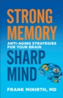 Image for Strong Memory, Sharp Mind: Anti-Aging Strategies for Your Brain