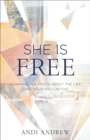 Image for She is free: learning the truth about the lies that hold you captive