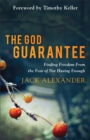 Image for The God guarantee: finding freedom from the fear of not having enough