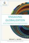 Image for Engaging globalization: the poor, Christian mission, and our hyperconnected world
