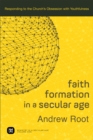 Image for Faith formation in a secular age: responding to the church&#39;s obsession with youthfulness : Volume One
