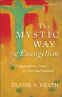 Image for The mystic way of evangelism: a contemplative vision for Christian outreach