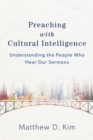 Image for Preaching with cultural intelligence: understanding the people who hear our sermons