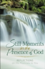 Image for Still Moments in the Presence of God: Reflections on His Promises to You.