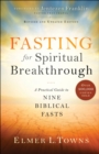Image for Fasting for spiritual breakthrough: a practical guide to nine Biblical fasts