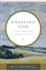 Image for Enjoying God: Finding Hope in the Attributes of God