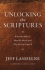 Image for Unlocking the Scriptures: What the Bible Is, How We Got It, and Why We Can Trust It