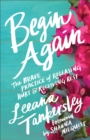 Image for Begin Again: The Brave Practice of Releasing Hurt and Receiving Rest