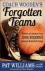 Image for Coach Wooden&#39;s Forgotten Teams: Stories and Lessons from John Wooden&#39;s Summer Basketball Camps