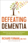 Image for Defeating Dementia: What You Can Do to Prevent Alzheimer&#39;s and Other Forms of Dementia