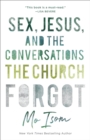 Image for Sex, Jesus, and the Conversations the Church Forgot