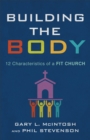 Image for Building the Body: 12 Characteristics of a Fit Church