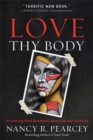 Image for Love thy body: answering hard questions about life and sexuality