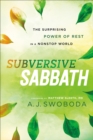 Image for Subversive Sabbath: The Surprising Power of Rest in a Nonstop World