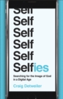 Image for Selfies: Searching for the Image of God in a Digital Age