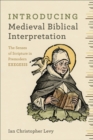 Image for Introducing Medieval Biblical Interpretation: The Senses of Scripture in Premodern Exegesis