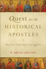 Image for Quest for the Historical Apostles: Tracing Their Lives and Legacies