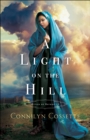 Image for Light on the Hill (Cities of Refuge Book #1)