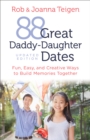 Image for 88 Great Daddy-Daughter Dates: Fun, Easy &amp; Creative Ways to Build Memories Together