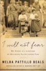 Image for I Will Not Fear: My Story of a Lifetime of Building Faith under Fire