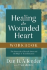 Image for Healing the wounded heart workbook: the heartache of sexual abuse and the hope of transformation