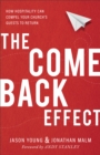 Image for Come Back Effect: How Hospitality Can Compel Your Church&#39;s Guests to Return