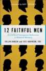 Image for 12 faithful men: portraits of courageous endurance in pastoral ministry