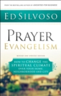 Image for Prayer Evangelism: How to Change the Spiritual Climate over Your Home, Neighborhood and City