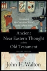 Image for Ancient Near Eastern thought and the Old Testament: introducing the conceptual world of the Hebrew Bible