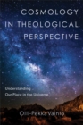 Image for Cosmology in theological perspective: understanding our place in the universe
