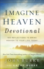 Image for Imagine heaven devotional: 100 reflections to bring heaven to your life today