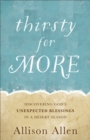 Image for Thirsty for More: Discovering God&#39;s Unexpected Blessings in a Desert Season