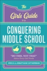 Image for Girls&#39; Guide to Conquering Middle School: &amp;quot;Do This, Not That&amp;quot; Advice Every Girl Needs