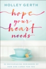 Image for Hope Your Heart Needs: 52 Encouraging Reminders of How God Cares for You