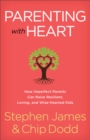 Image for Parenting with Heart: How Imperfect Parents Can Raise Resilient, Loving, and Wise-Hearted Kids