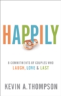 Image for Happily: 8 Commitments of Couples Who Laugh, Love &amp; Last
