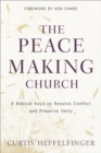 Image for Peacemaking Church: 8 Biblical Keys to Resolve Conflict and Preserve Unity