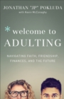 Image for Welcome to Adulting: Navigating Faith, Friendship, Finances, and the Future