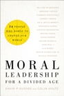 Image for Moral Leadership for a Divided Age: Fourteen People Who Dared to Change Our World