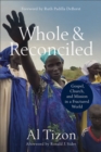 Image for Whole and Reconciled: Gospel, Church, and Mission in a Fractured World