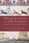 Image for Behind the scenes of the Old Testament: cultural, social, and historical contexts