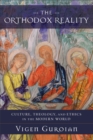 Image for Orthodox Reality: Culture, Theology, and Ethics in the Modern World