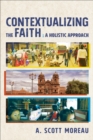 Image for Contextualizing the Faith: A Holistic Approach