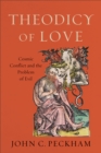 Image for Theodicy of love: cosmic conflict and the problem of evil