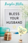 Image for Bless Your Husband: Creative Ways to Encourage and Love Your Man