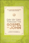 Image for Day by day through the Gospel of John: 365 timeless devotions from classic writers