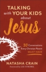 Image for Talking with your kids about Jesus: 30 conversations every Christian parent must have